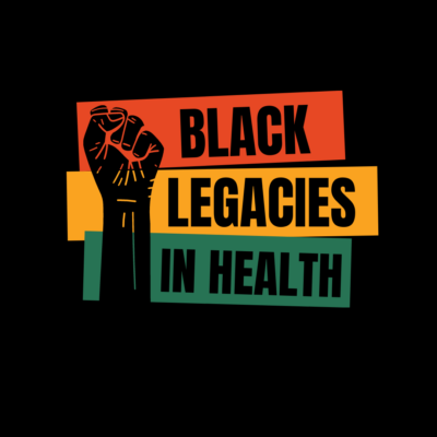text reading 'black legacies in health'