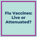 text reading 'flu vaccines live or attenuated'