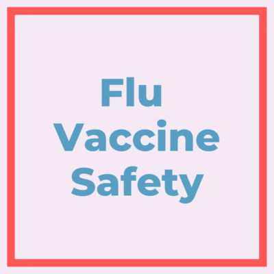 text reading 'flu vaccine safety'