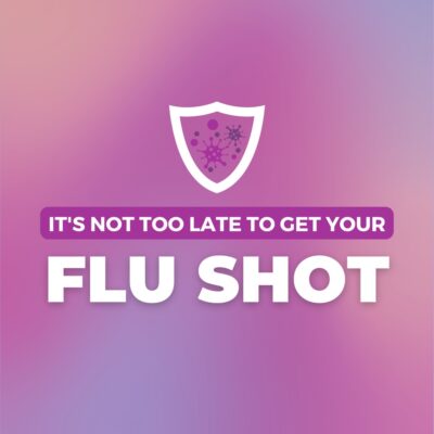 text reading, it's not too late to get your flu vaccine