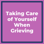 text reading 'taking care of yourself when grieving'